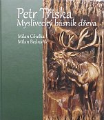 Myslivecký básník dřeva - Petr Tříska